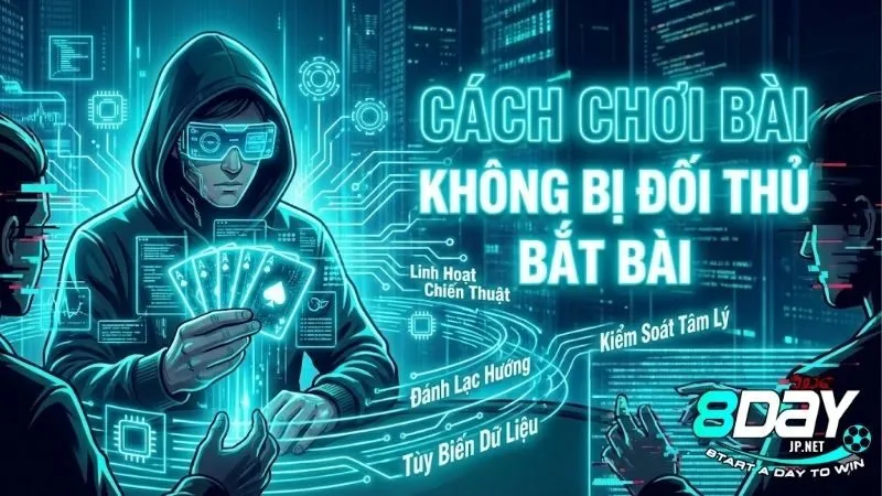 cach-choi-bai-khong-bi-doi-thu-bat-bai-cuc-ky-hieu-qua