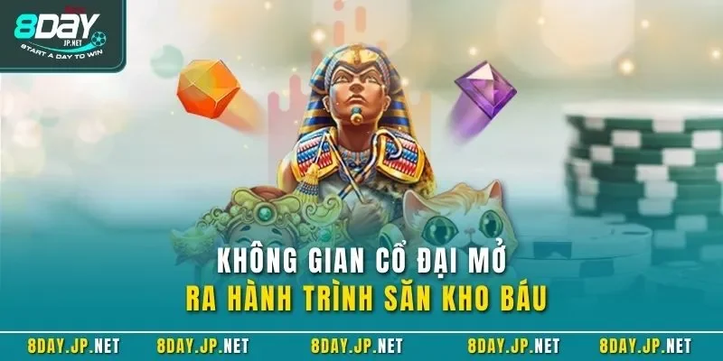 Không gian cổ đại mở ra hành trình săn kho báu