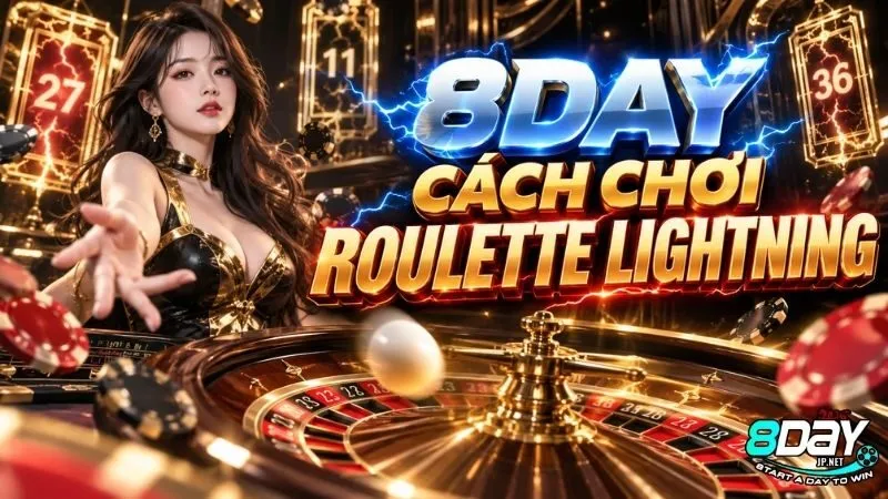 Tổng quan bàn quay và 8DAY cách chơi Roulette Lightning cơ bản